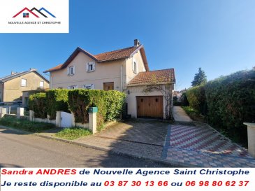 REF/693

Maison rénovée en 2023 de 92 m² ( HORS VERANDA ) au goût du jour avec jardin et garage. 1 chambre en rez-de-chaussée possible.

Contenance parcellaire totale 5,80 ares.

Cours à l'avant avec places de parking.

En rez-de-chaussée vous découvrirez une belle entrée spacieuse avec un très grand placard, un séjour, un salon semi-ouvert sur une cuisine équipée donnant accès à une véranda pour le plaisir de la luminosité et de bons repas avec vue sur le jardin.
Egalement une première salle d'eau avec espace buanderie, un WC séparé avec lave-mains.

A l'étage un palier desservant de grandes chambres, une deuxième salle de bains.

Un beau jardin clôturé et arboré, une dépendance.
Un spacieux garage avec comble aménageable.

Chauffage central gaz de ville et poêle à granulés, double vitrage PVC avec volets roulants.

Consommation énergétique primaire: D
Consommation énergétique finale: C

Les informations sur les risques auxquels ce bien est exposé sont disponibles sur le site Géorisques

N'hésitez pas à prendre contact auprès de NOUVELLE AGENCE SAINT CHRISTOPHE AU [Coordonnées masquées] ou demandez SANDRA au [Coordonnées masquées], agent immobilier inscrite au RCS de Metz sous le n° 831 288 303