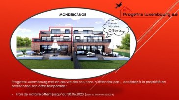 Chers clients,

Nous vous informons que nos ventes en l'état futur d'achèvement
ne subiront aucune indexation, vous pouvez donc investir en toute
tranquillité !

En plus de sa baisse de prix, Progetra Luxembourg vous offre les frais de notaire !
Action temporaire valable jusqu’au 30.06.2023
(dans la limite à 45.000 €)

Travaux de gros œuvre en finition !

Maison 1B , une bi-familiale de 2 unités :
Un appartement situé au rez de chaussée et un duplex à vendre

Appartement du rez de chaussée de 98.74 m2 (surface hors terrasse), 
doté de 2 chambres, ou 3 chambres
 d'une grande terrasse de 31.62 m2 attenant 
à un jardin privatif de 223.72 m2

Au sous-sol :
2 emplacements en enfilade intérieur de 31.35 m2
1 grande cave de 13.21 m2


Quelques informations simplifiées de nos prestations :

Chauffage par le sol
VMC Double Flux
Pompe à chaleur
Panneaux solaires (eau chaude)
Moustiquaires intégrées sur l’ensemble des fenêtres
Volets et brise soleils motorisés
Porte blindée
Menuiserie extérieur charnière invisible
Contact alarme pour appartement rez de chaussée
Vidéophone
Douche à l’italienne 
Séparation des 2 parcelles central inclus

Gazon semé inclus
